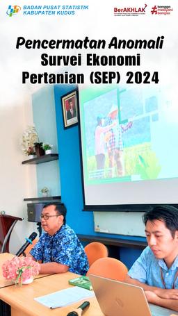 Pencermatan Anomali Survei Ekonomi Pertanian (SEP) 2024